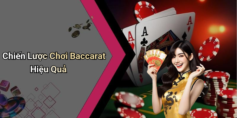 Chiến Lược Chơi Baccarat Hiệu Quả